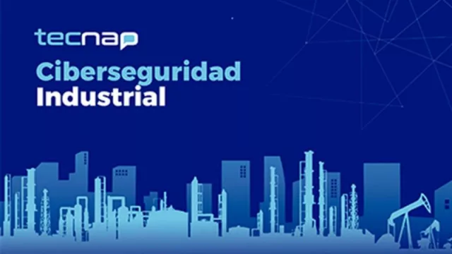 Tecnap ciberseguridad industrial se desarrollará los días 22 y 23 de noviembre