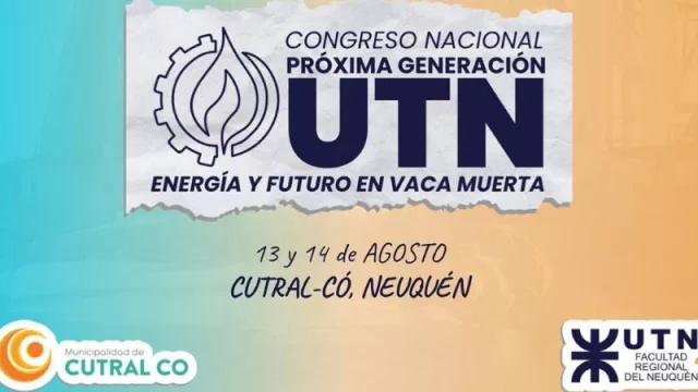 Cutral Co será sede del primer congreso nacional de la UTN sobre energía y Vaca Muerta